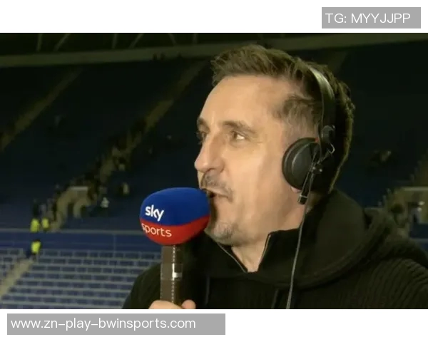 内维尔直言胜桑德兰无法拯救阿莫林呼吁他停止推卸责任给评论员